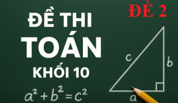 Đề thi toán số 2 lớp 10