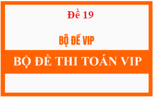 Đề vip số 19